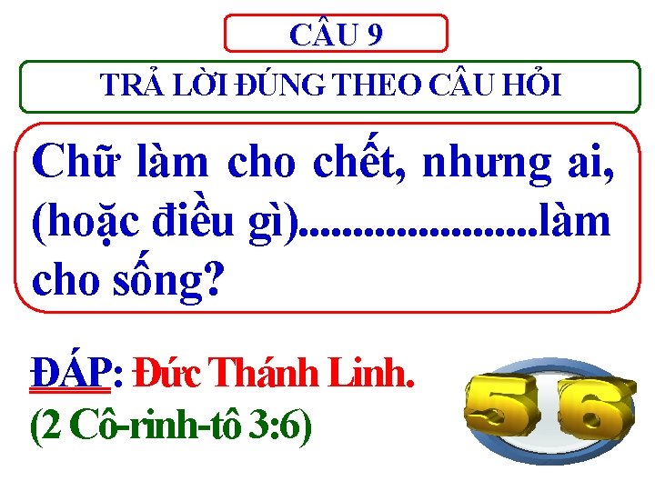 C U 9 TRẢ LỜI ĐÚNG THEO C U HỎI Chữ làm cho chết, C U 9 TRẢ LỜI ĐÚNG THEO C U HỎI Chữ làm cho chết,