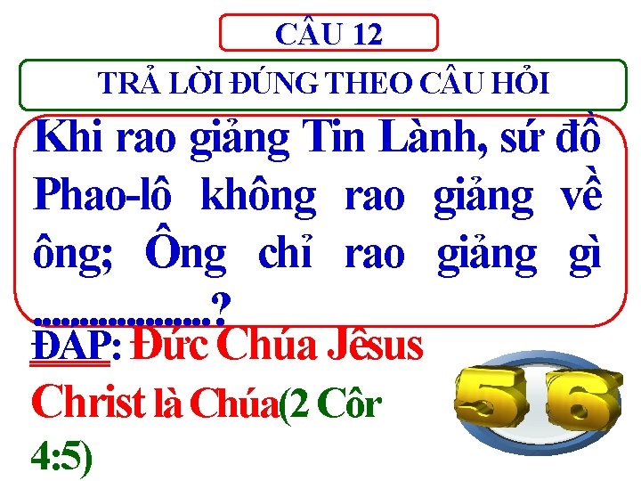 C U 12 TRẢ LỜI ĐÚNG THEO C U HỎI Khi rao giảng Tin