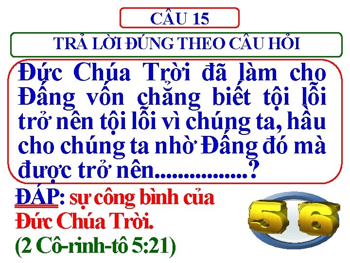 C U 15 TRẢ LỜI ĐÚNG THEO C U HỎI Đức Chúa Trời đã