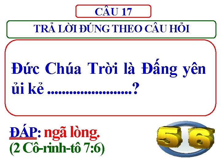 C U 17 TRẢ LỜI ĐÚNG THEO C U HỎI Đức Chúa Trời là