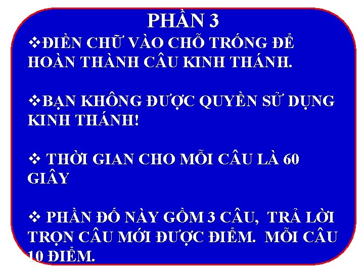 PHẦN 3 vĐIỀN CHỮ VÀO CHỖ TRỐNG ĐỂ HOÀN THÀNH C U KINH THÁNH. PHẦN 3 vĐIỀN CHỮ VÀO CHỖ TRỐNG ĐỂ HOÀN THÀNH C U KINH THÁNH.