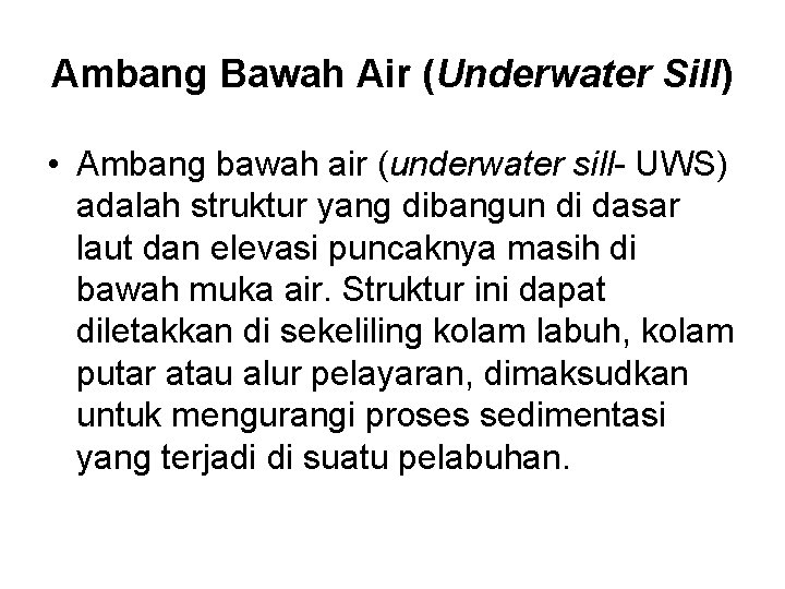Ambang Bawah Air (Underwater Sill) • Ambang bawah air (underwater sill- UWS) adalah struktur