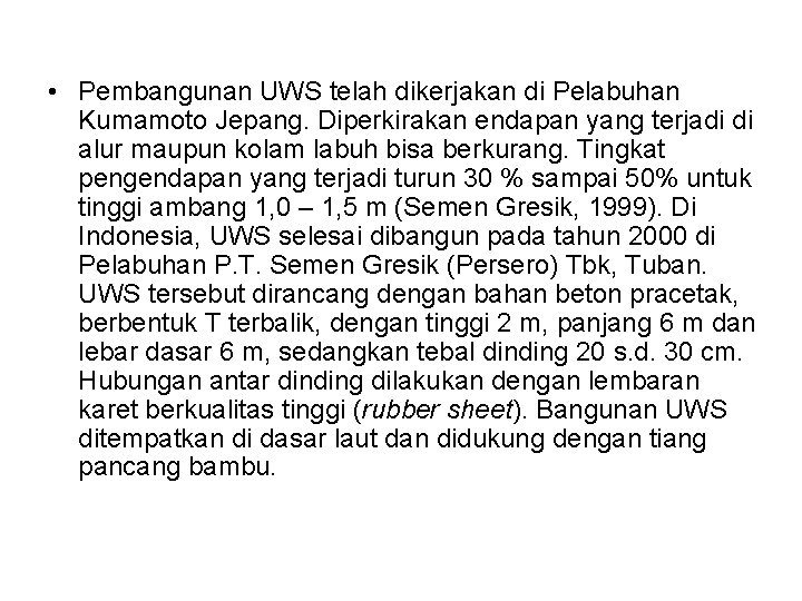  • Pembangunan UWS telah dikerjakan di Pelabuhan Kumamoto Jepang. Diperkirakan endapan yang terjadi