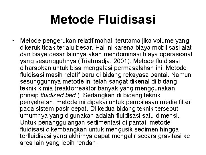 Metode Fluidisasi • Metode pengerukan relatif mahal, terutama jika volume yang dikeruk tidak terlalu