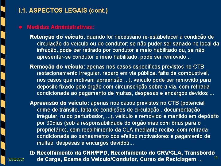 I. 1. ASPECTOS LEGAIS (cont. ) l Medidas Administrativas: Retenção do veículo: quando for