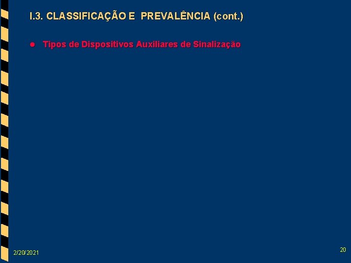 I. 3. CLASSIFICAÇÃO E PREVALÊNCIA (cont. ) l 2/20/2021 Tipos de Dispositivos Auxiliares de