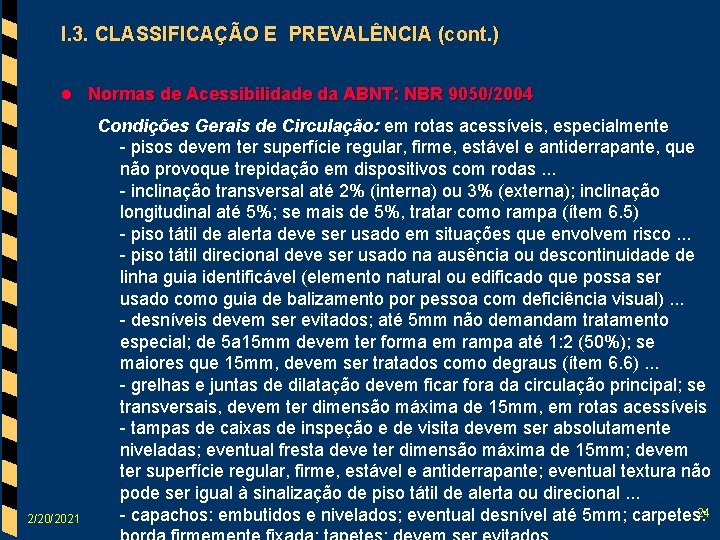 I. 3. CLASSIFICAÇÃO E PREVALÊNCIA (cont. ) l 2/20/2021 Normas de Acessibilidade da ABNT: