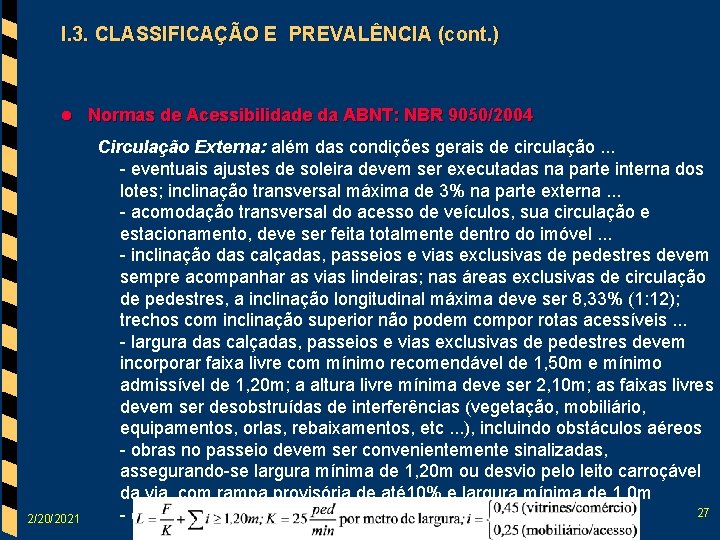 I. 3. CLASSIFICAÇÃO E PREVALÊNCIA (cont. ) l 2/20/2021 Normas de Acessibilidade da ABNT: