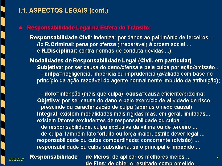 I. 1. ASPECTOS LEGAIS (cont. ) l Responsabilidade Legal na Esfera do Trânsito: Responsabilidade