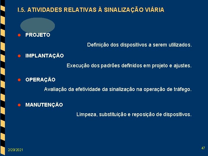 I. 5. ATIVIDADES RELATIVAS À SINALIZAÇÃO VIÁRIA l PROJETO Definição dos dispositivos a serem