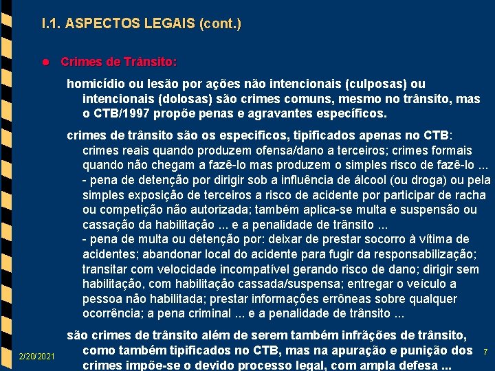 I. 1. ASPECTOS LEGAIS (cont. ) l Crimes de Trânsito: homicídio ou lesão por