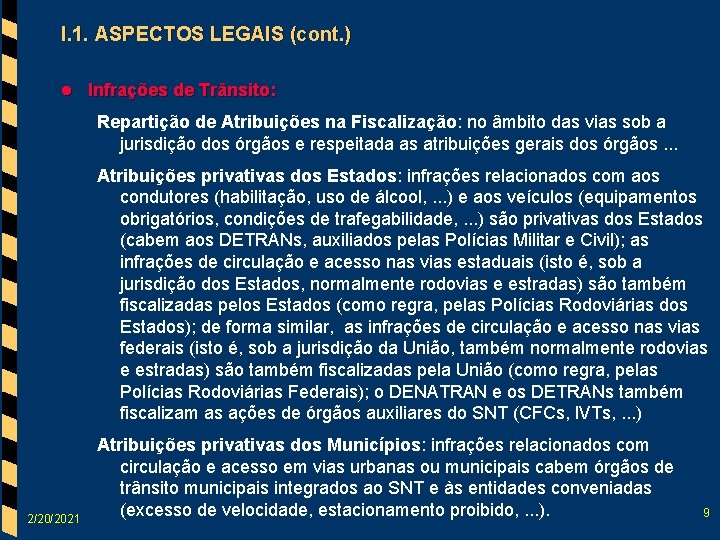 I. 1. ASPECTOS LEGAIS (cont. ) l Infrações de Trânsito: Repartição de Atribuições na