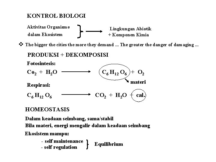 KONTROL BIOLOGI Aktivitas Organisme dalam Ekosistem Lingkungan Abiotik + Komponen Kimia v The bigger