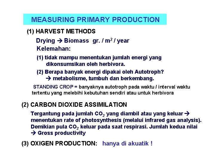 MEASURING PRIMARY PRODUCTION (1) HARVEST METHODS Drying Biomass gr. / m 2 / year