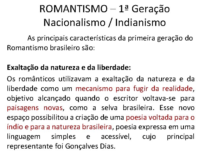 ROMANTISMO – 1ª Geração Nacionalismo / Indianismo As principais características da primeira geração do