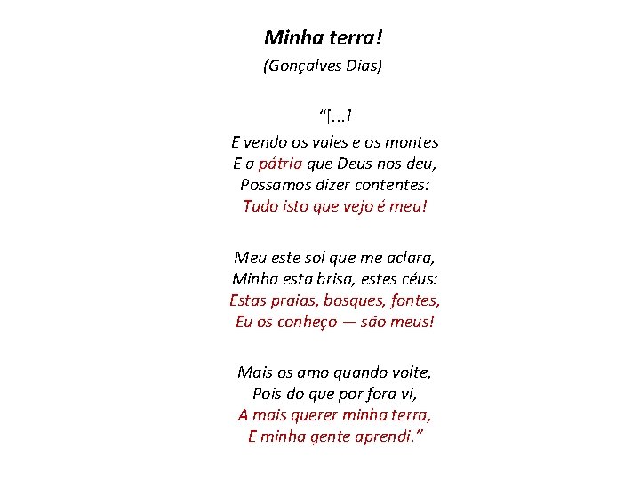 Minha terra! (Gonçalves Dias) “[. . . ] E vendo os vales e os