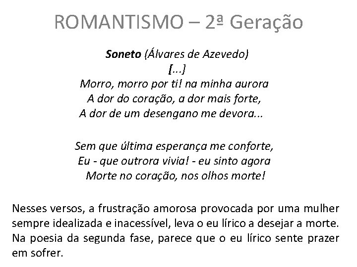 ROMANTISMO – 2ª Geração Soneto (Álvares de Azevedo) [. . . ] Morro, morro