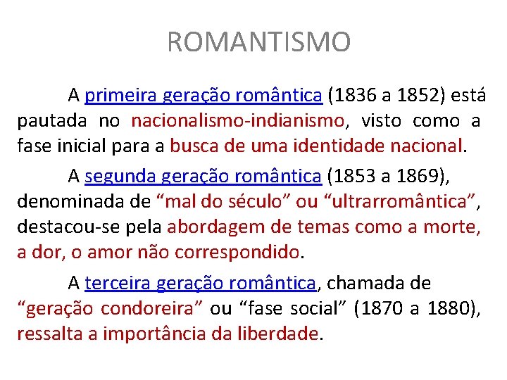 ROMANTISMO A primeira geração romântica (1836 a 1852) está pautada no nacionalismo-indianismo, visto como