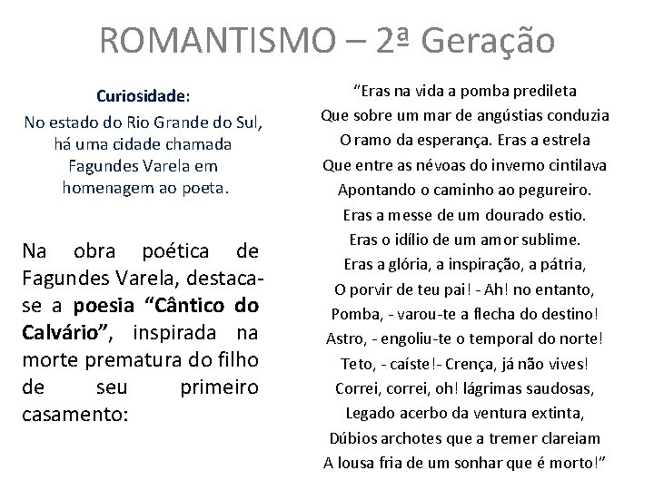 ROMANTISMO – 2ª Geração Curiosidade: No estado do Rio Grande do Sul, há uma