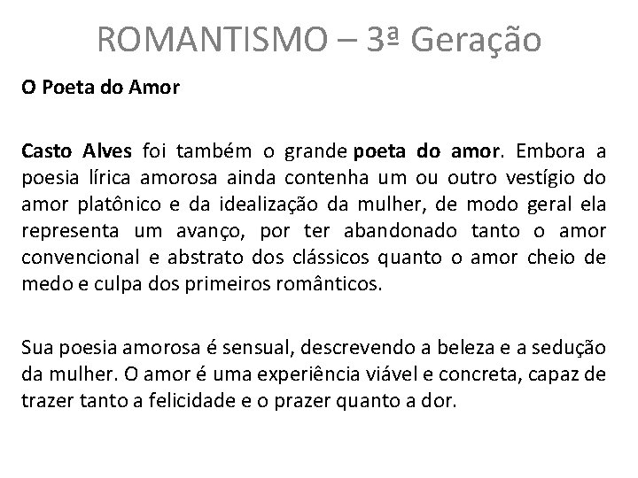 ROMANTISMO – 3ª Geração O Poeta do Amor Casto Alves foi também o grande