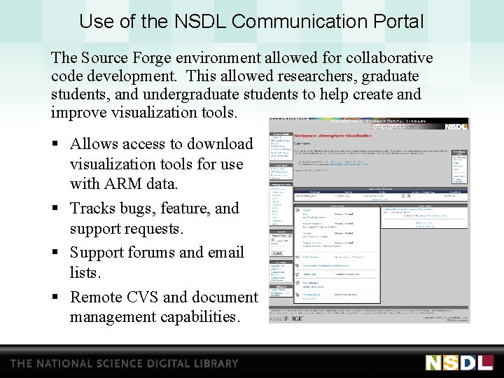 Use of the NSDL Communication Portal The Source Forge environment allowed for collaborative code