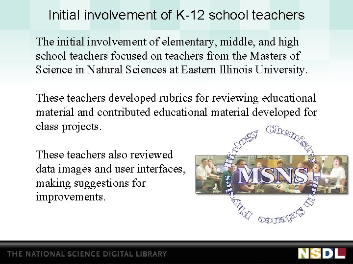 Initial involvement of K-12 school teachers The initial involvement of elementary, middle, and high