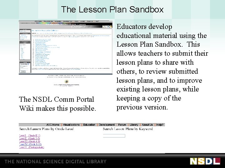 The Lesson Plan Sandbox The NSDL Comm Portal Wiki makes this possible. Educators develop