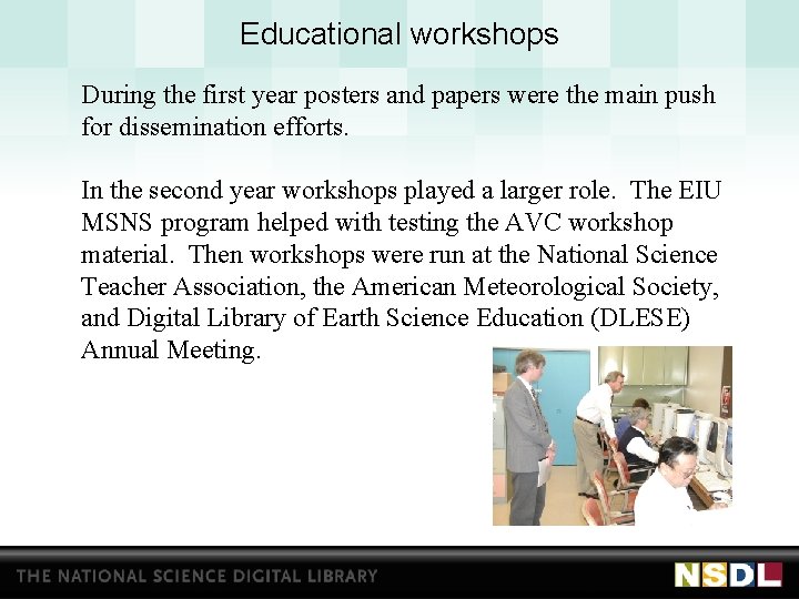Educational workshops During the first year posters and papers were the main push for
