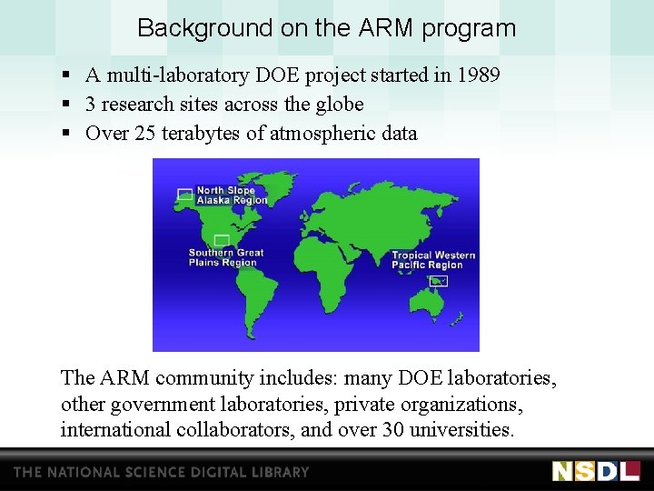 Background on the ARM program § A multi-laboratory DOE project started in 1989 §