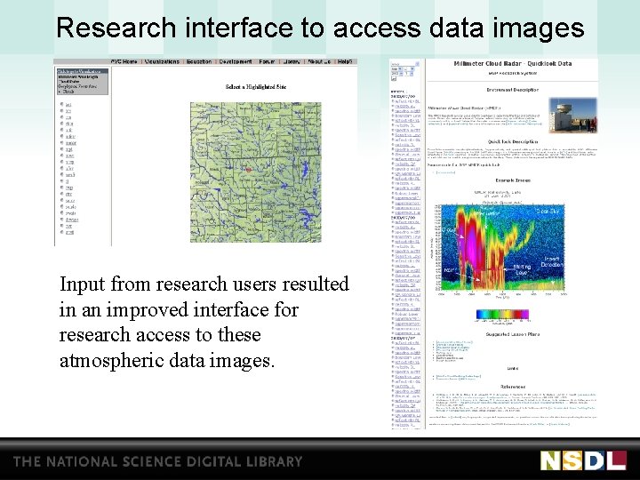 Research interface to access data images Input from research users resulted in an improved