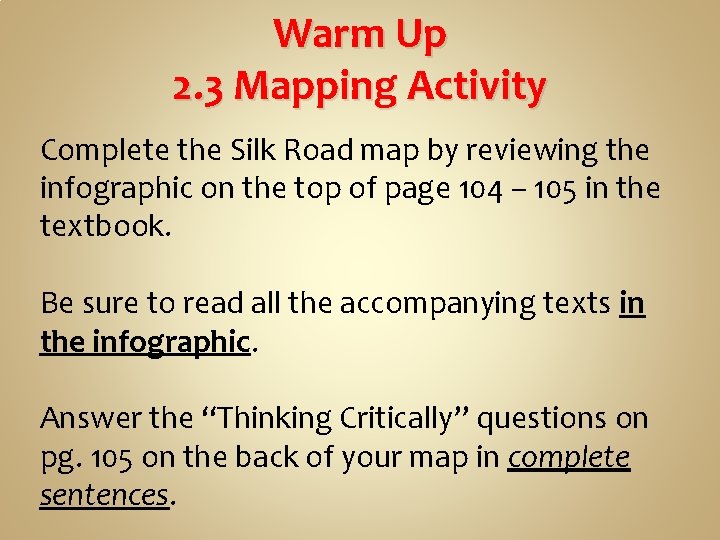 Warm Up 2. 3 Mapping Activity Complete the Silk Road map by reviewing the