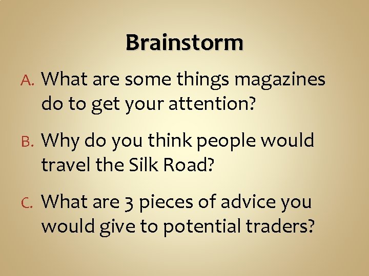 Brainstorm A. What are some things magazines do to get your attention? B. Why