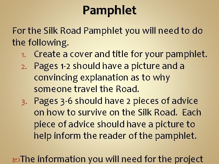 Pamphlet For the Silk Road Pamphlet you will need to do the following. 1.