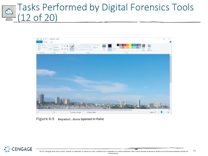 Tasks Performed by Digital Forensics Tools (12 of 20) © 2019 Cengage. May not