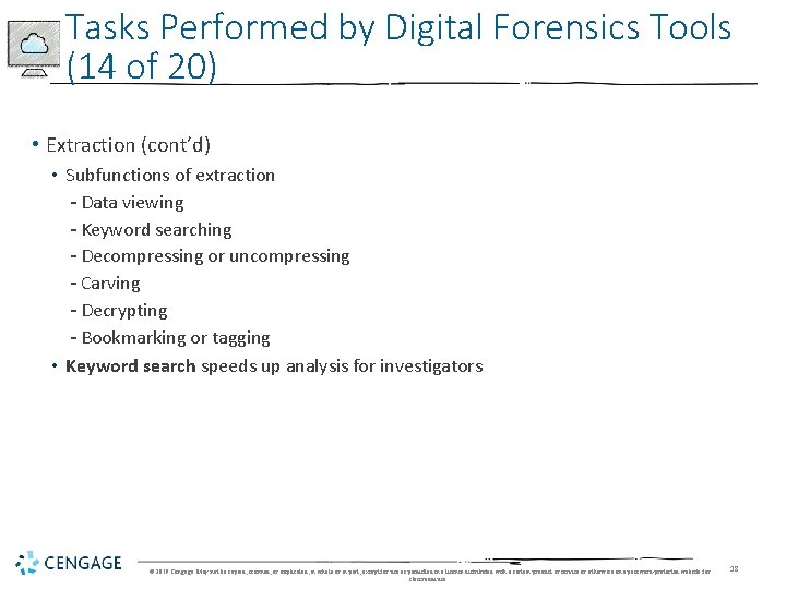 Tasks Performed by Digital Forensics Tools (14 of 20) • Extraction (cont’d) • Subfunctions