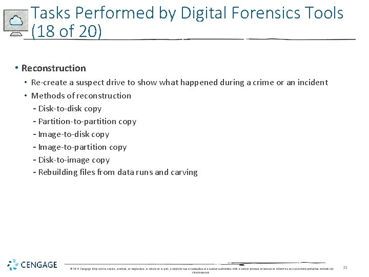 Tasks Performed by Digital Forensics Tools (18 of 20) • Reconstruction • Re-create a