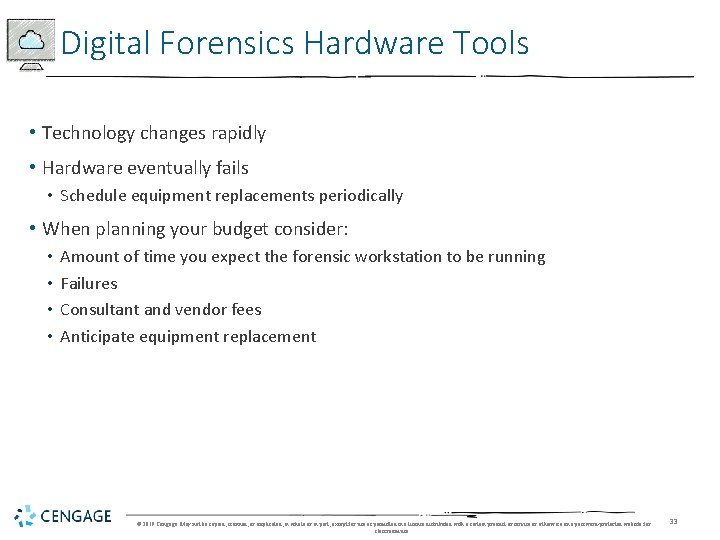 Digital Forensics Hardware Tools • Technology changes rapidly • Hardware eventually fails • Schedule