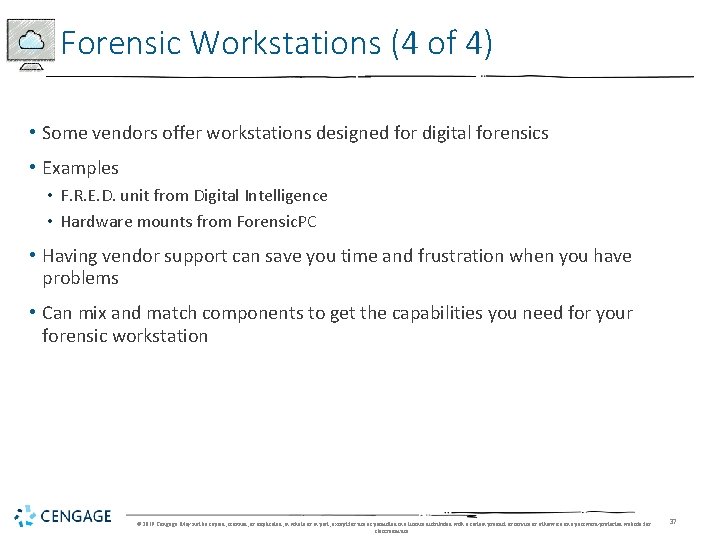 Forensic Workstations (4 of 4) • Some vendors offer workstations designed for digital forensics