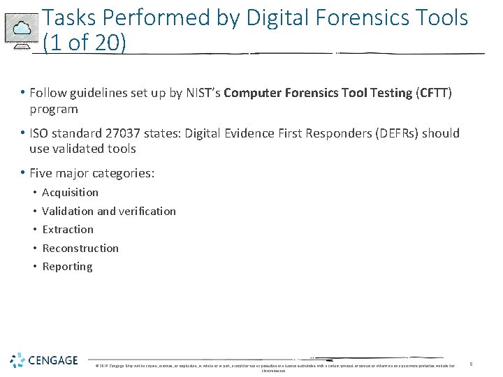 Tasks Performed by Digital Forensics Tools (1 of 20) • Follow guidelines set up