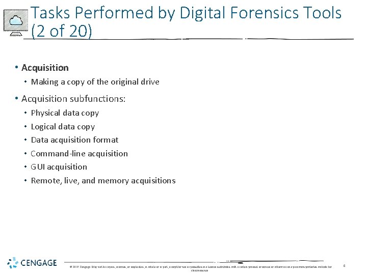 Tasks Performed by Digital Forensics Tools (2 of 20) • Acquisition • Making a