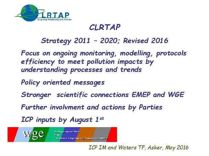 CLRTAP Strategy 2011 – 2020; Revised 2016 Focus on ongoing monitoring, modelling, protocols efficiency