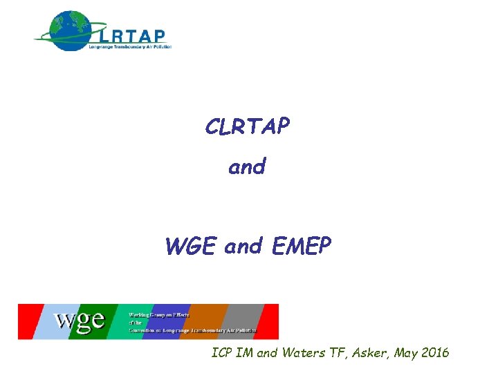 CLRTAP and WGE and EMEP ICP IM and Waters TF, Asker, May 2016 