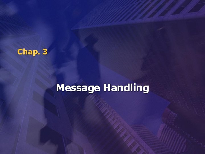 Chap. 3 Message Handling 