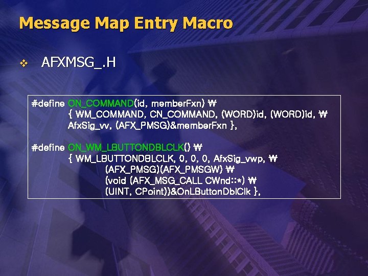 Message Map Entry Macro v AFXMSG_. H #define ON_COMMAND(id, member. Fxn)  { WM_COMMAND,