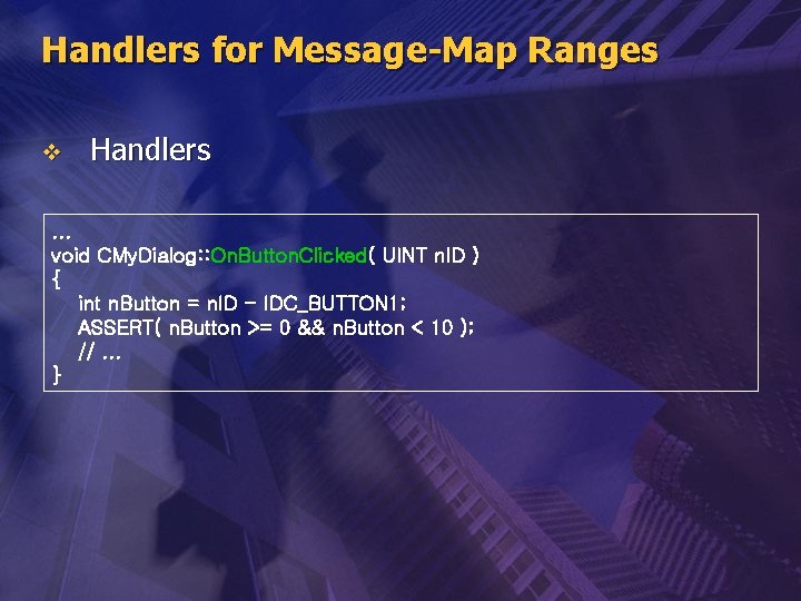 Handlers for Message-Map Ranges v Handlers . . . void CMy. Dialog: : On.