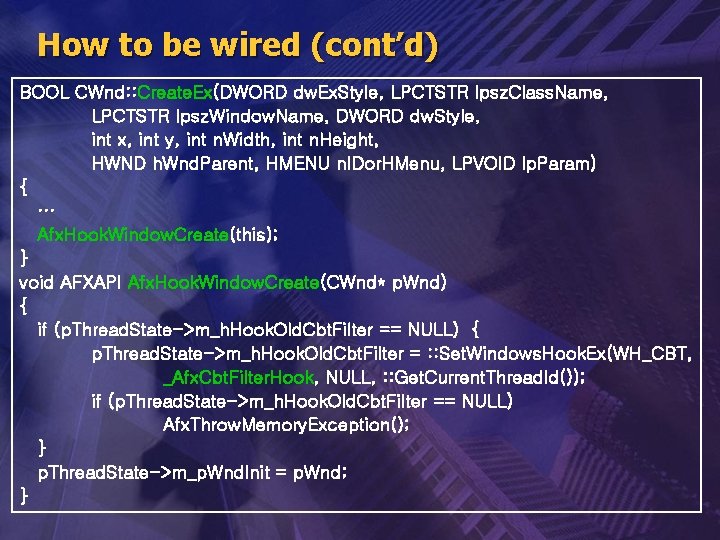 How to be wired (cont’d) BOOL CWnd: : Create. Ex(DWORD dw. Ex. Style, LPCTSTR