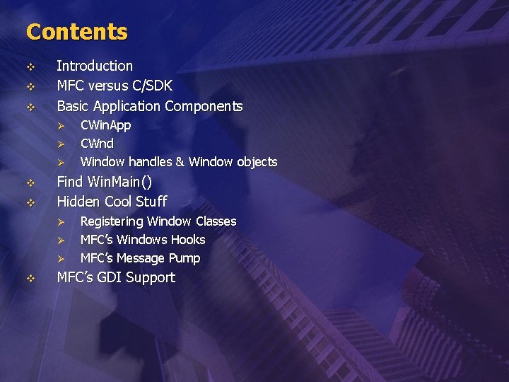 Contents v v v Introduction MFC versus C/SDK Basic Application Components Ø Ø Ø