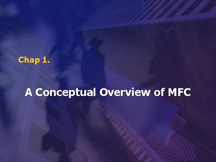 Chap 1. A Conceptual Overview of MFC 