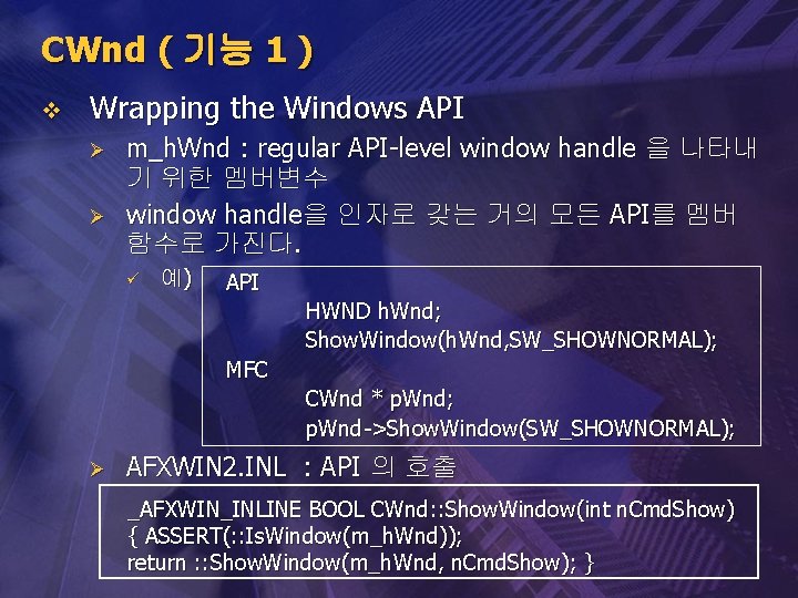 CWnd ( 기능 1 ) v Wrapping the Windows API Ø Ø m_h. Wnd