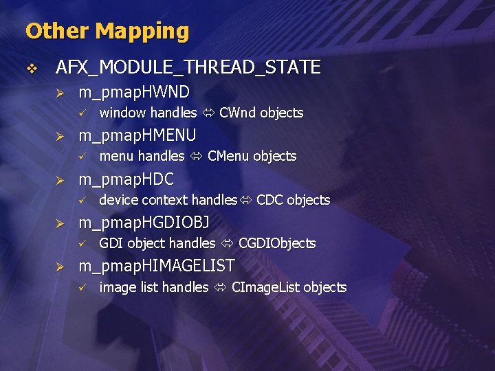 Other Mapping v AFX_MODULE_THREAD_STATE Ø m_pmap. HWND ü Ø m_pmap. HMENU ü Ø device